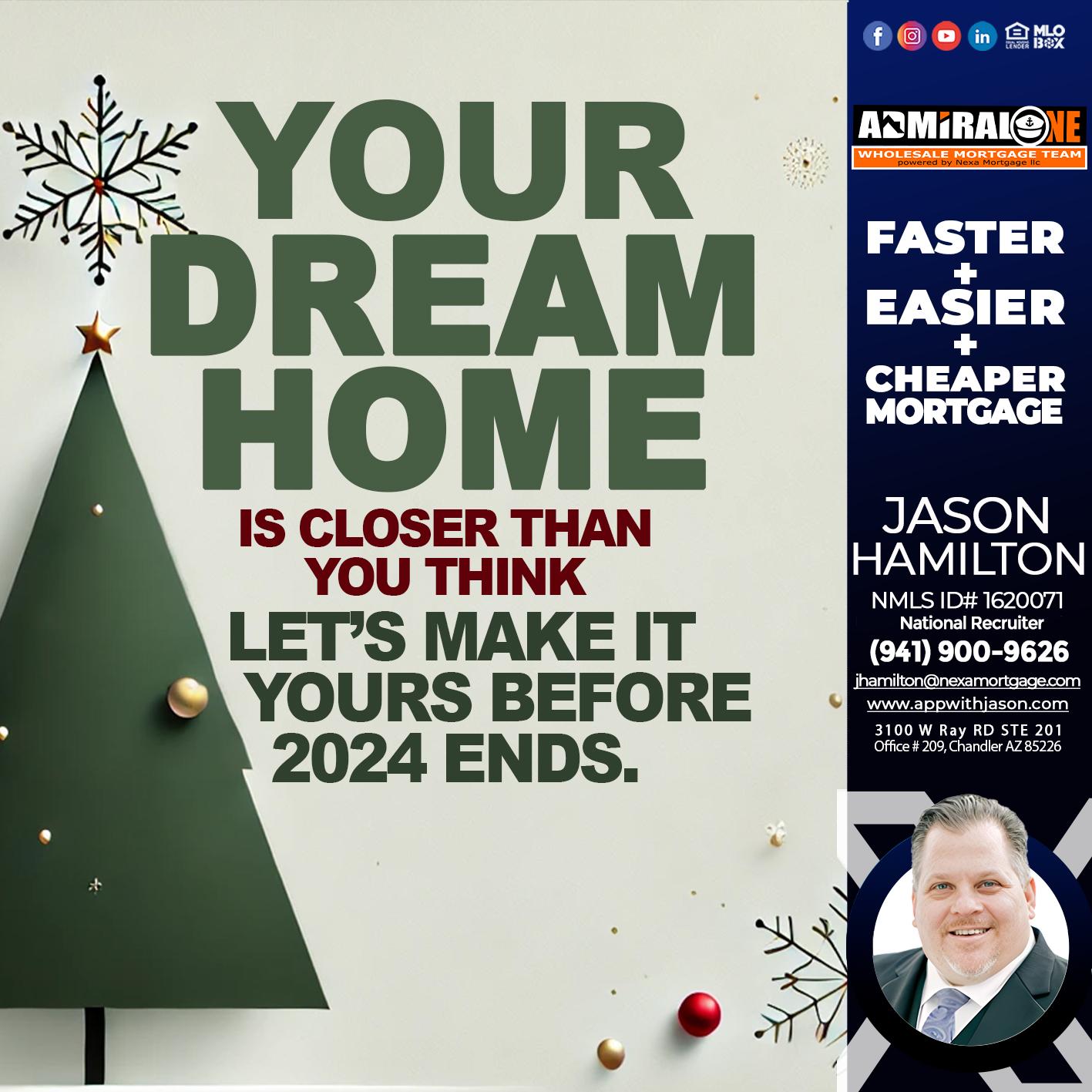 YOUR DREAM HOME - Jason Hamilton -Branch Manager  LOS Coach  National Recruiter