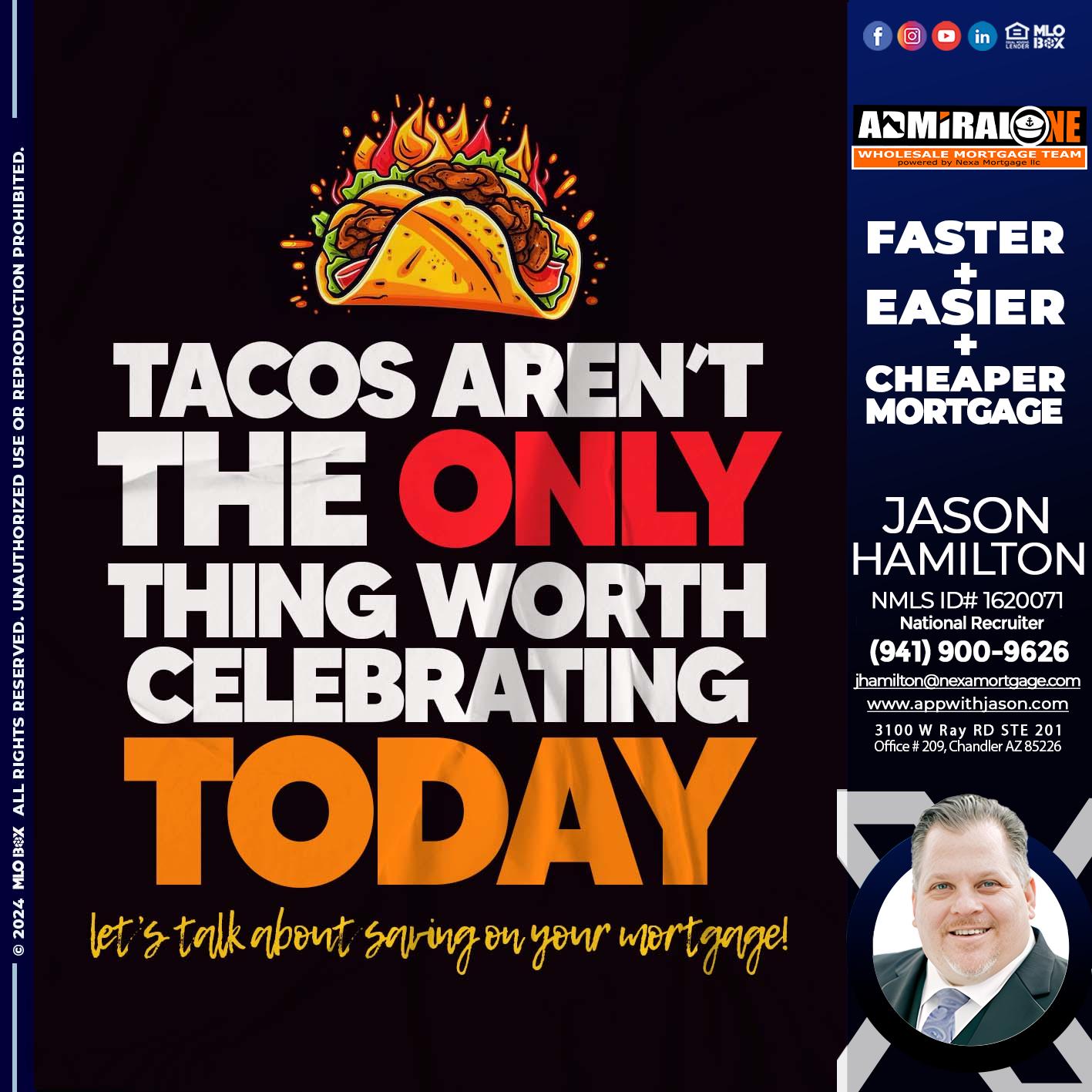 TACOS ARENT THE ONLY - Jason Hamilton -Branch Manager  LOS Coach  National Recruiter