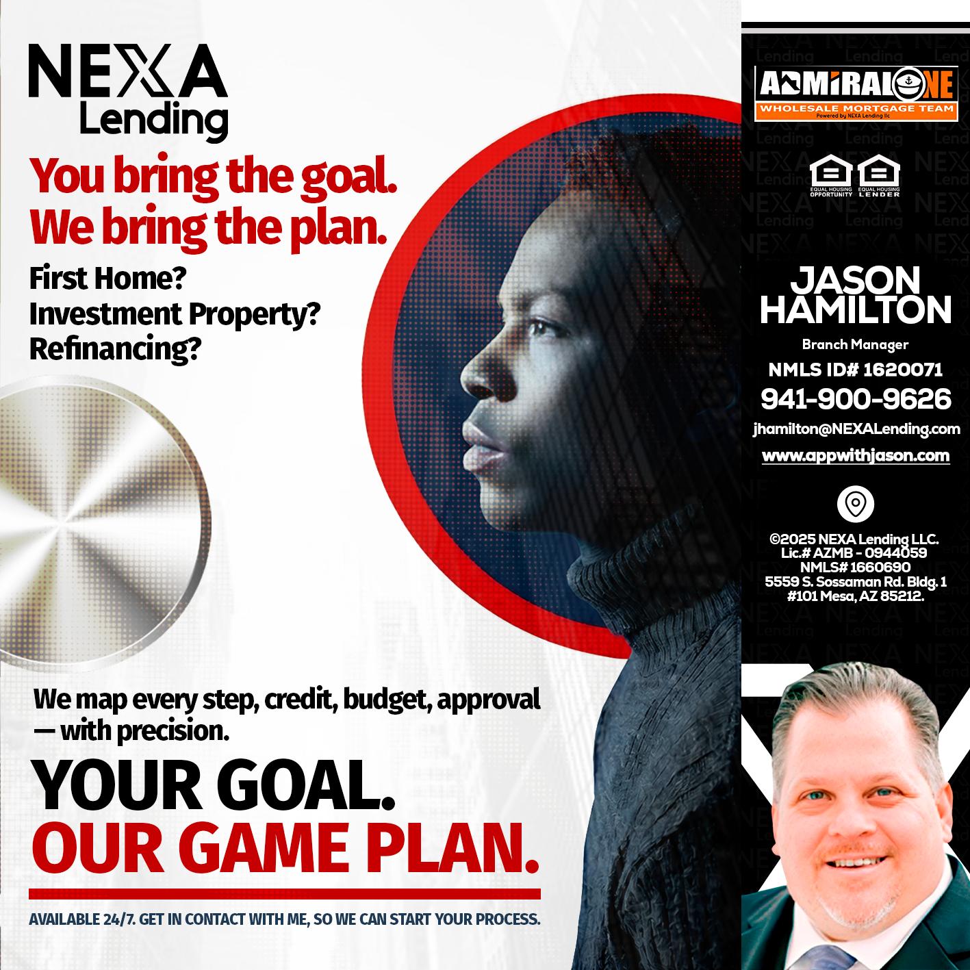 YOUR GOAL. OUR GAME PLAN. - Jason Hamilton -Branch Manager